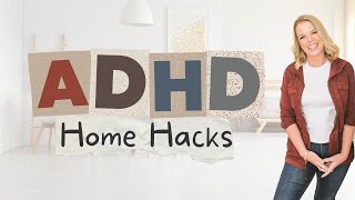 ADHD Home Hacks - Real-Life Solutions for a Functional Home