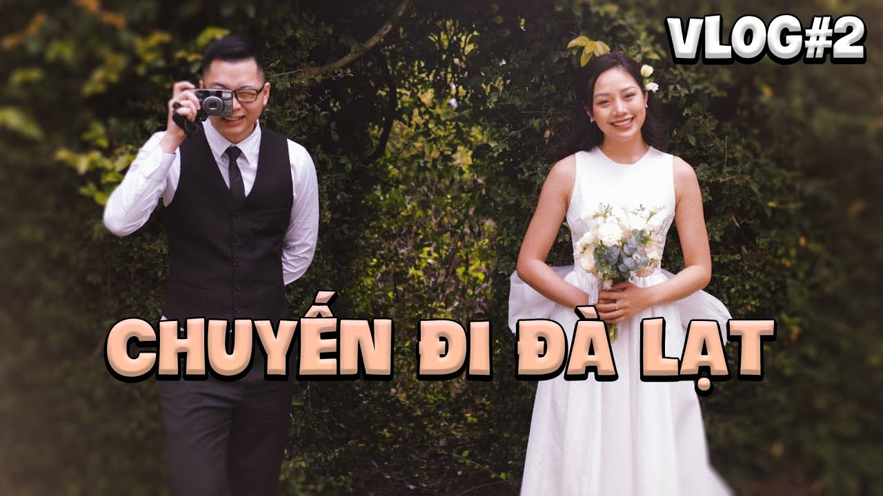( Vlog #2 ) 3 ngày chụp ảnh cưới tại Đà Lạt cùng Chin Chin ( đây là Food Vlog )