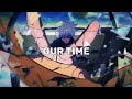 Our time  ft re7xdaeditor