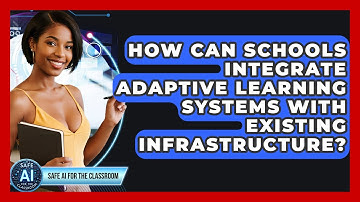 How Can Schools Integrate Adaptive Learning Systems With Existing Infrastructure?