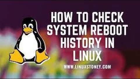 How to Check System Reboot History In Linux
