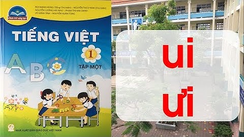 [Chân trời sáng tạo]Bài : ui     ưi   | Lớp 1 | Tiếng Việt| Tuần 8 | Học online