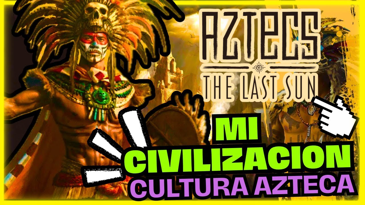 Empezando mi civilizacion con esta cultura azteca !(aztecs the last sun ...