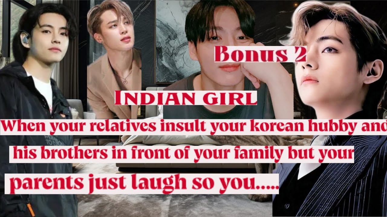 | Bonus 2 | When your relatives insult your Korean hubby and his brothers in front of your family...