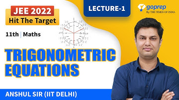 Trigonometric Equations | Class 11 Maths | JEE Main 2022 | L-1 | Anshul Sir | Goprep