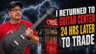 I Traded At Guitar Center 24 Hours Later
