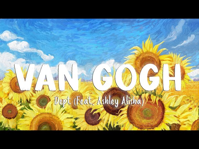 Van Gogh - Dept (Feat. Ashley Alisha) [Lyrics/Vietsub] ~ TikTok Hits ~ class=