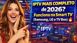 IPTV MAIS COMPLETO de 2026? Funciona na Smart TV (Samsung, LG e TV Box) 🔥