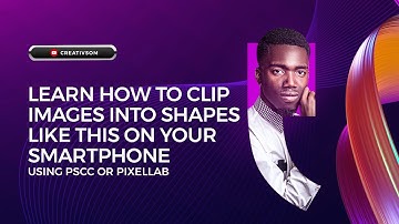 AMAZING TUTORIAL SHOWS YOU HOW TO CLIP IMAGES IN SHAPES ON YOUR SMARTPHONE - USING PSCC OR PIXELLAB