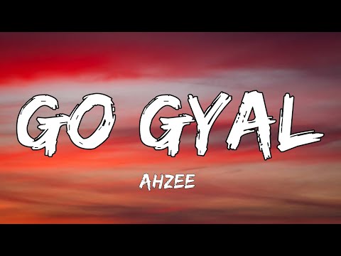 Ahzee - Go Gyal (lyrics)