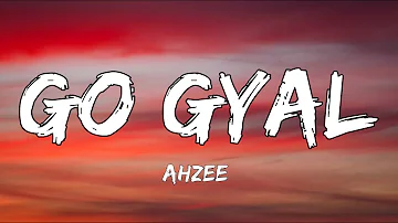 Ahzee - Go Gyal (lyrics)