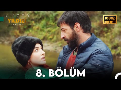 Kuzey Yıldızı İlk Aşk 8. Bölüm (Full HD)