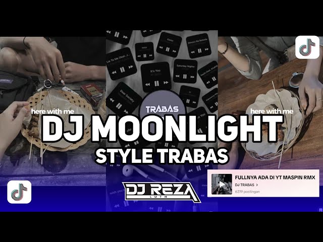 DJ MOONLIGHT STYLE TRABAS VIRAL TIKTOK TERBARU 2024 !!! class=