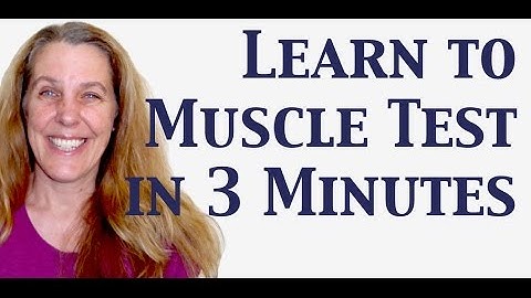 Learn How to Muscle Test Yourself in 3 Minutes