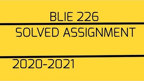 BlIE226SOLVED IGNOU ASSIGNMENT 2021 7780847110 whtsapp