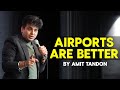 Airports are Better | Amit Tandon | Stand Up Comedy