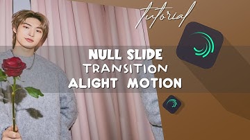 null slide transition tutorial | alight motion