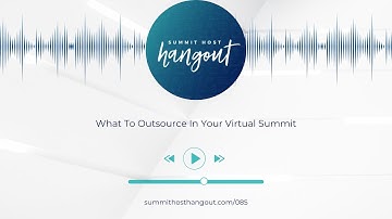 085: What To Outsource In Your Virtual Summit