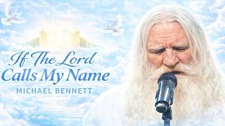 If The Lord Calls My Name — Official Music Video by Michael Bennett