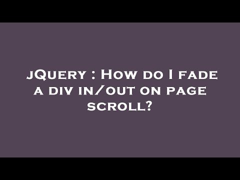 jQuery : How do I fade a div in/out on page scroll?