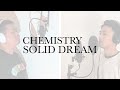 【SOLID DREAM / CHEMISTRY】Covered by ケミとコラボ出来るまでやめれんばい