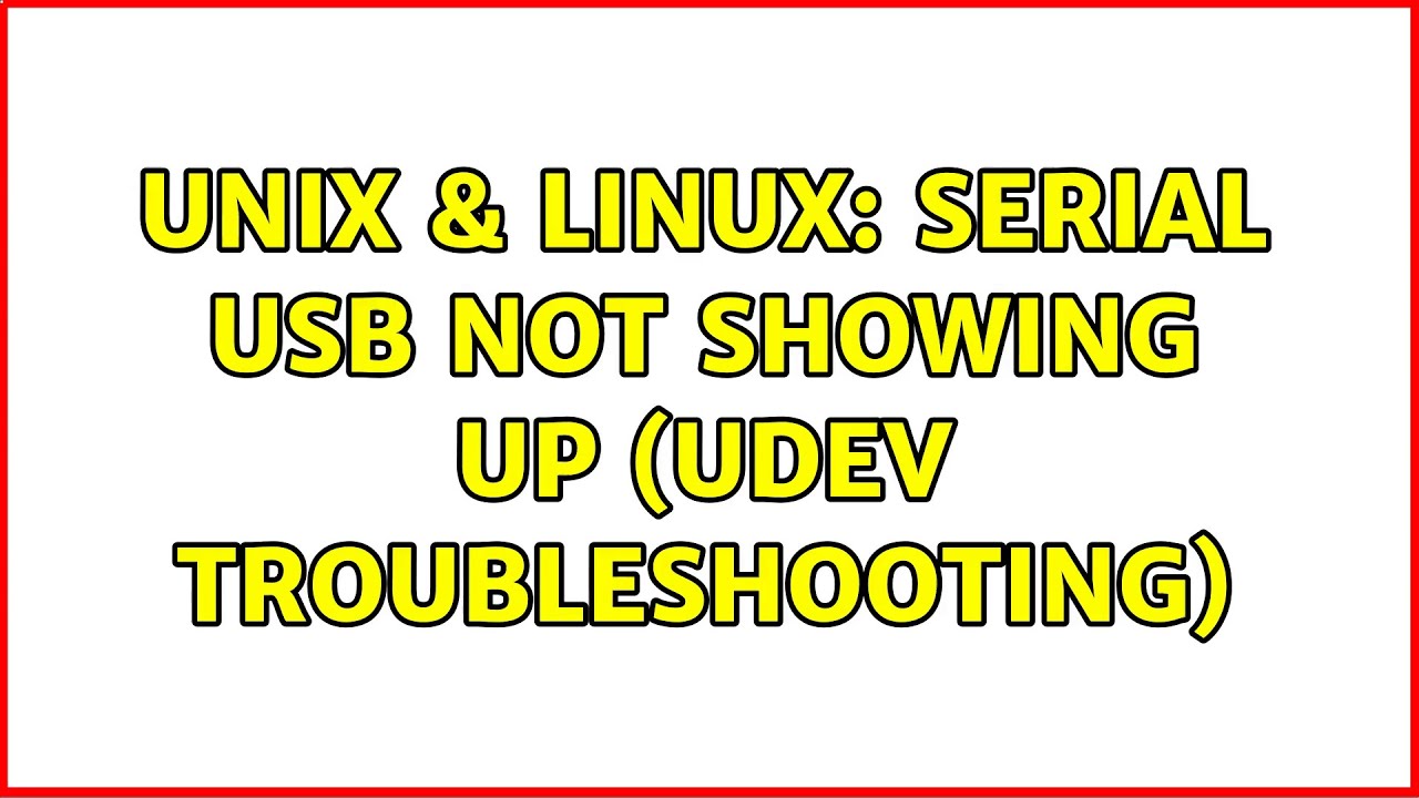 Unix & Linux Serial USB Not Showing UP (Udev Troubleshooting) YouTube