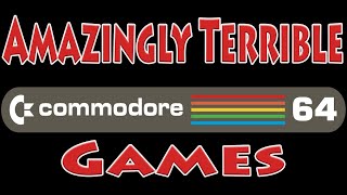 Amazingly Terrible Commodore 64 Games - The Best Worst Games!