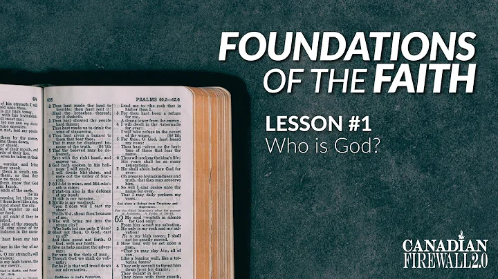 FOUNDATIONS OF THE FAITH  |  Lesson #1 (Part 1)  |  Who is God?