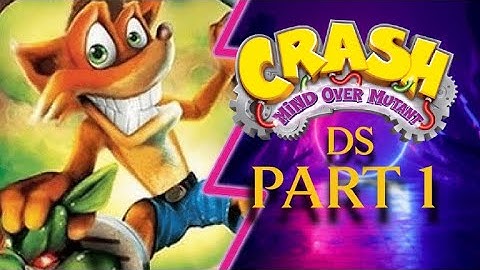 Mutant DS... Worst Crash Game! - Crash: Mind Over Mutant for DS - Part 1 (Rage Warning)