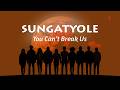 Sungatyole You Can T Break Us OFFICIAL MUSIC VIDEO 