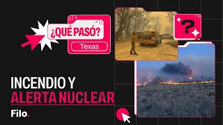 INCENDIO y alerta NUCLEAR en TEXAS | #QuéPasó?