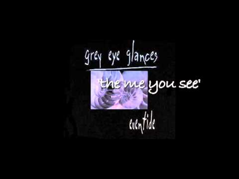 Grey Eye Glances - "The Me You See"