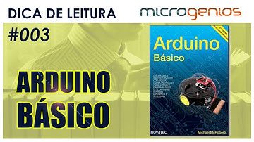 Microgenios - Dica de Leitura #003 - Arduino Básico
