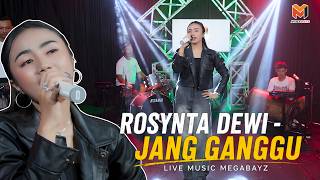 Jang Ganggu - Rosynta Dewi