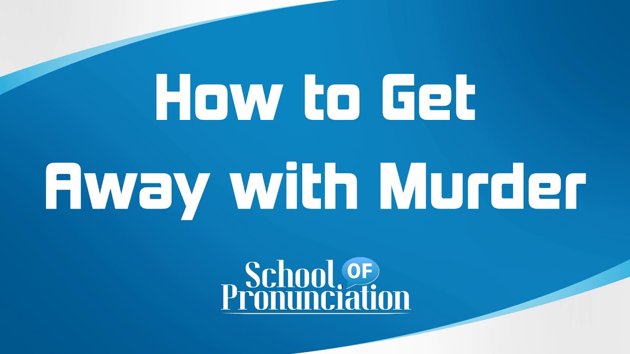 Learn How To Pronounce How to Get Away with Murder YouTube