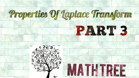 Properties of laplace transforms - PART 3