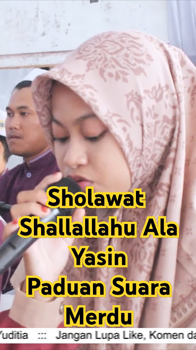 SHOLAWAT SHOLLALLAHU ALA YASIN PADUAN SUARA MERDU