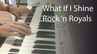 What If I Shine - Rock 'n Royals - Piano/Electone cover chords
