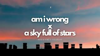Nico & Vinz x Coldplay Am I Wrong x A Sky Full of Stars