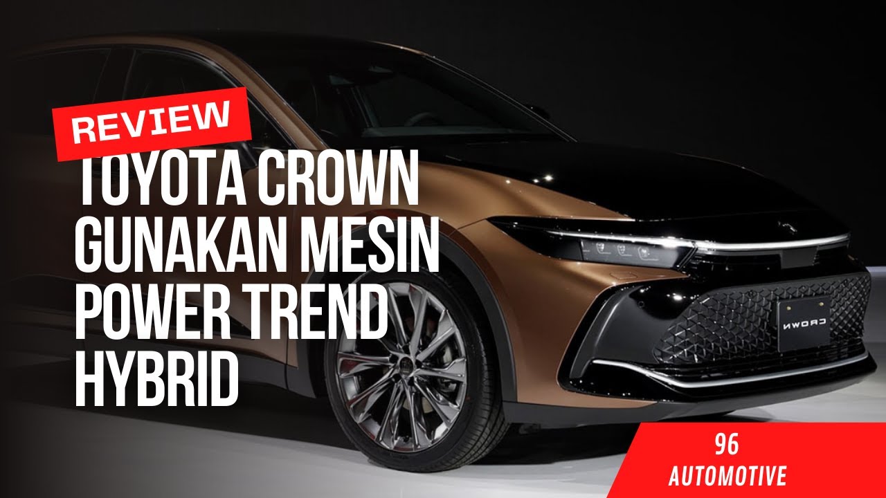 Toyota Crown yang Segera Dirilis Gunakan Mesin Power Trend Hybrid ...