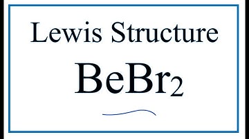 How to Draw the Lewis Dot Structure for BeBr2: Beryllium bromide