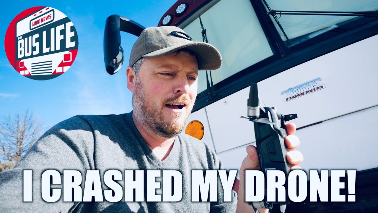 I CRASHED MY DRONE! | The Bus Life