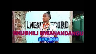 BHUBHILI MWANANDANGU. BHALINGI PR BY LWENGE STUDIO