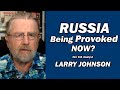 RUSSIA Being PROVOKED Now Larry Johnson Lt Col Daniel Davis RUSSIA Being PROVOKED Now Larry Johnson Lt Col Daniel Davis