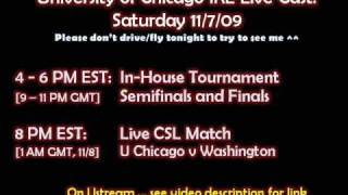 U Chicago Irl Livecasts 11709, 4-6 Pm Est Local Tourn 8 Pm Est Csl