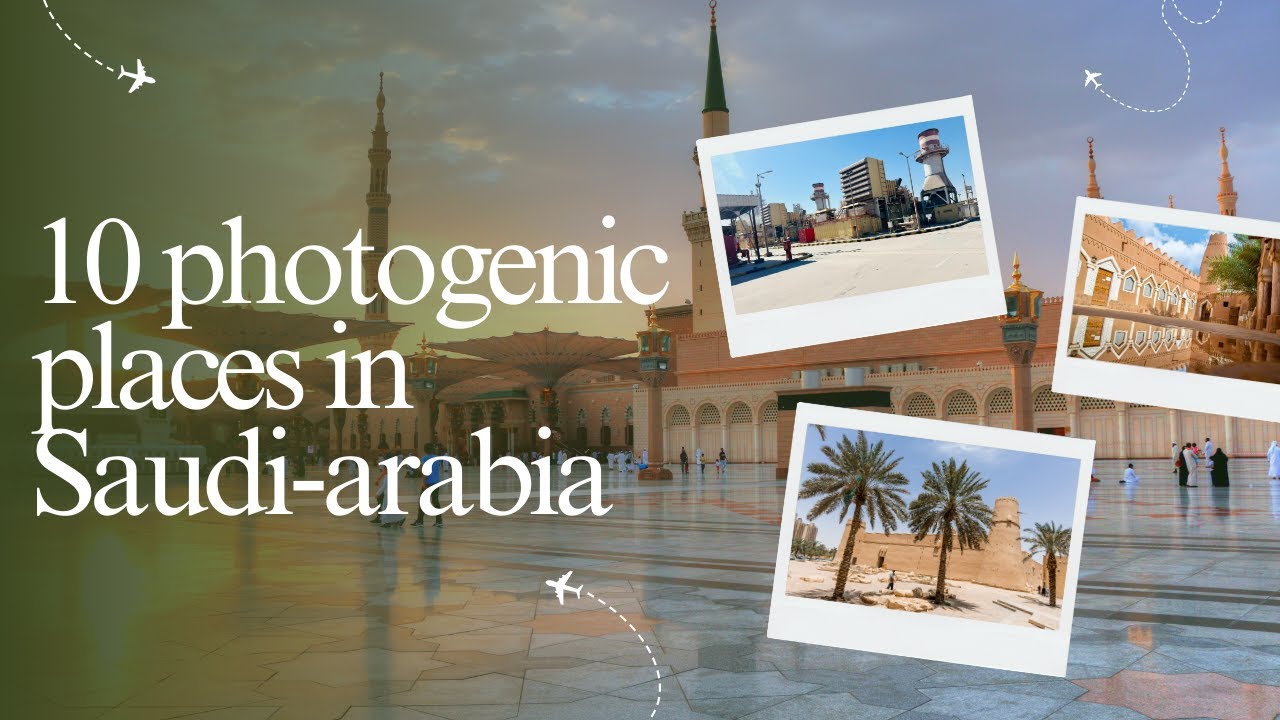 10 photogenic places in Saudi-arabia | Travel ease hub | 