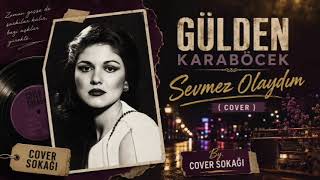 Gülden Karaböcek / Sevmez Olaydım / Cover