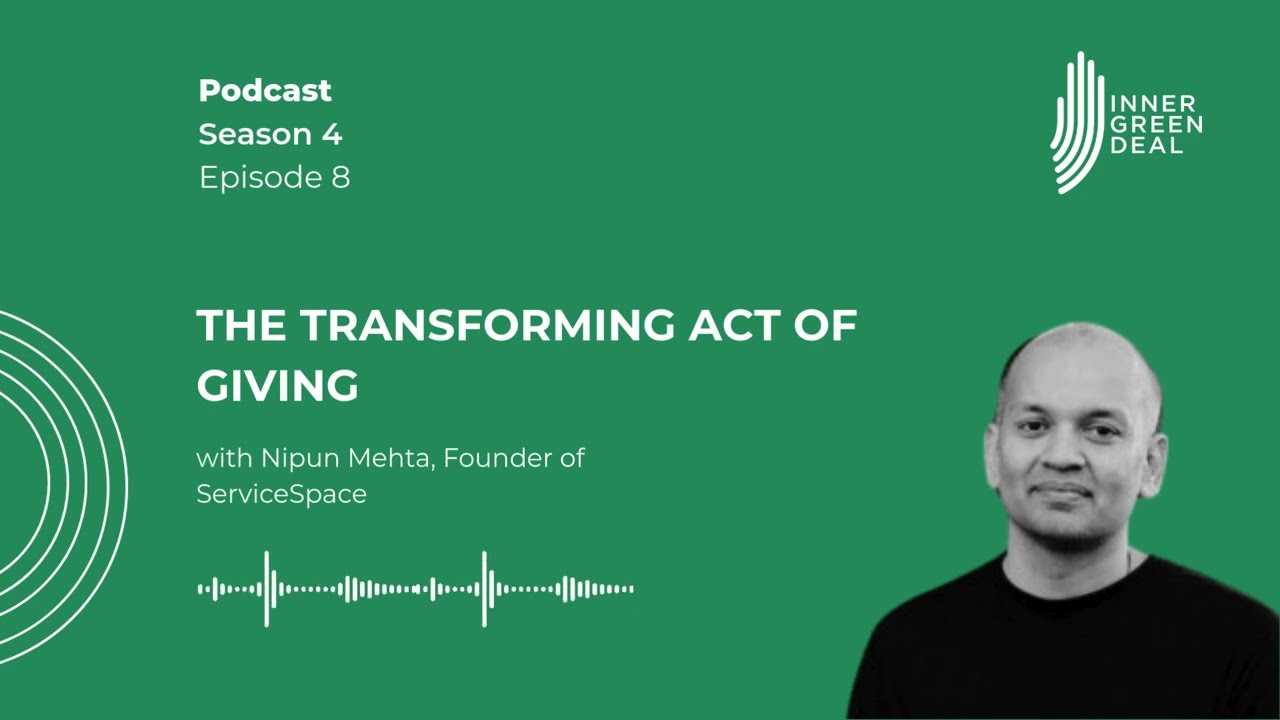 The Transforming Act of Giving l with Nipun Mehta, Founder of ServiceSpace | S4E8