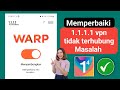 Perbaiki masalah 1111 vpn 2024 | Masalah koneksi vpn 1111 | 1.1.1.1 vpn tidak terhubung