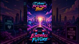 Endroll to the Future | Cyber Arcade Beat